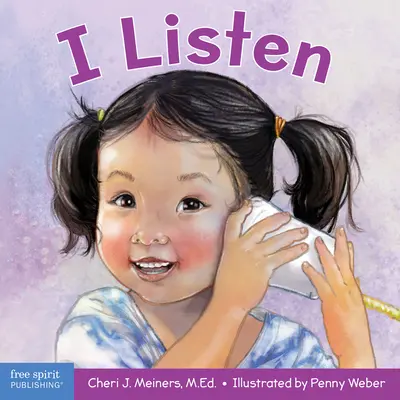 I Listen: Könyv a meghallgatásról, a megértésről és a kapcsolatteremtésről - I Listen: A Book about Hearing, Understanding, and Connecting