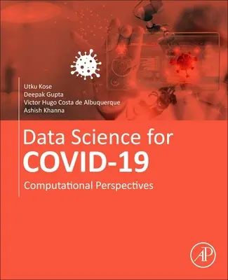 Adattudomány a Covid-19 számára 1. kötet: Számítási szempontok - Data Science for Covid-19 Volume 1: Computational Perspectives