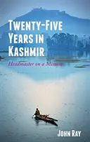 Huszonöt év Kasmírban - igazgató egy küldetésben - Twenty-Five Years in Kashmir - Headmaster on a Mission