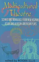 Multicultural Theatre--Volume 1: Duet Scenes and Monologues from New Hispanic-, Asian-, and African-American Plays (Multikulturális színház-- 1. kötet: Duett jelenetek és monológok új spanyol-, ázsiai és afroamerikai darabokból) - Multicultural Theatre--Volume 1: Duet Scenes and Monologues from New Hispanic-, Asian-, and African-American Plays