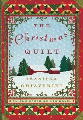 The Christmas Quilt, 8: Egy ELM Creek Quilts-regény - The Christmas Quilt, 8: An ELM Creek Quilts Novel