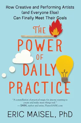 A napi gyakorlat ereje: Hogyan érhetik el végre céljaikat a kreatív és előadóművészek (és mindenki más)? - The Power of Daily Practice: How Creative and Performing Artists (and Everyone Else) Can Finally Meet Their Goals