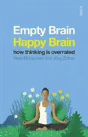 Üres agy - boldog agy - hogyan értékelik túl a gondolkodást - Empty Brain - Happy Brain - how thinking is overrated