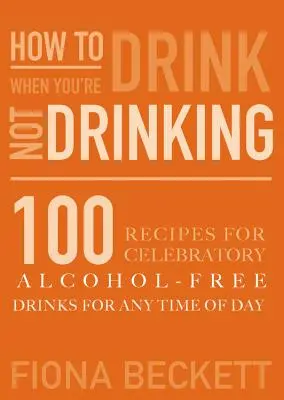 Hogyan igyunk ivás nélkül: Ünnepi alkoholmentes italok a nap bármely szakában - How to Drink Without Drinking: Celebratory Alcohol-Free Drinks for Any Time of the Day