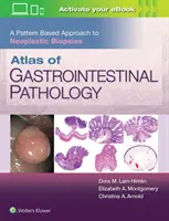 A gyomor-bélrendszeri patológia atlasza: Neoplasztikus biopsziák mintán alapuló megközelítése - Atlas of Gastrointestinal Pathology: A Pattern Based Approach to Neoplastic Biopsies