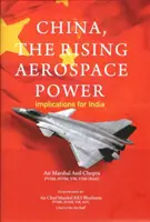 Kína, a növekvő űrhatalom - következmények Indiára nézve - China, The Rising Aerospace Power - Implications for India