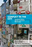 Konfliktus a városban: Veszélyes városi terek és a helyi demokrácia - Conflict in the City: Contested Urban Spaces and Local Democracy