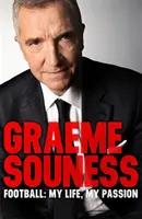 Graeme Souness - Futball: Souness Souness: Életem, szenvedélyem - Graeme Souness - Football: My Life, My Passion