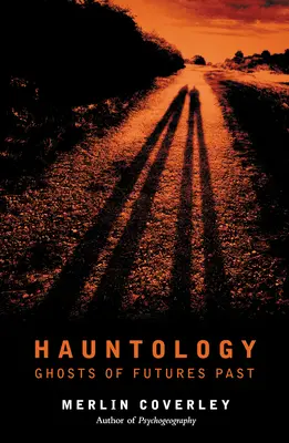 Hauntology: A múltbeli jövők szellemei - Hauntology: Ghosts of Futures Past