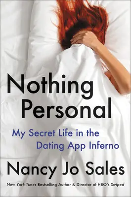 Semmi személyes: Titkos életem a társkereső alkalmazások poklában - Nothing Personal: My Secret Life in the Dating App Inferno