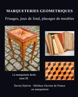 Marqueterie Geometrique: frisages, jeux de fond, placages de meubles