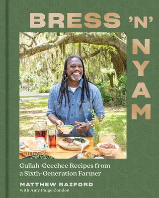 Bress 'n' Nyam: Gullah Geechee receptek egy hatodik generációs farmertől - Bress 'n' Nyam: Gullah Geechee Recipes from a Sixth-Generation Farmer