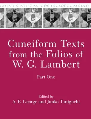 Ékírásos szövegek W. G. Lambert fólióiból, első rész - Cuneiform Texts from the Folios of W. G. Lambert, Part One