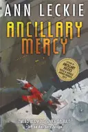 Ancillary Mercy - Az ANCILLARY JUSTICE-zal kezdődött trilógia befejezése. - Ancillary Mercy - The conclusion to the trilogy that began with ANCILLARY JUSTICE