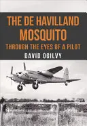 A de Havilland Mosquito: Egy pilóta szemével - The de Havilland Mosquito: Through the Eyes of a Pilot