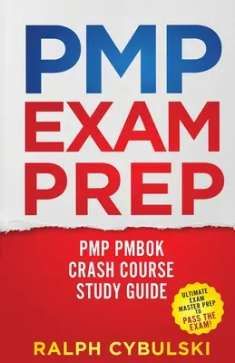 PMP vizsga előkészítés - PMP PMBOK Crash Course Study Guide 2 könyv 1 könyvben - PMP Exam Prep - PMP PMBOK Crash Course Study Guide 2 Books In 1