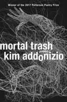 Halandó szemét: Versek - Mortal Trash: Poems