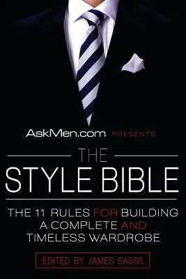 Az Askmen.com bemutatja a stílusbibliát: A 11 szabály a teljes és időtálló ruhatár felépítéséhez - Askmen.com Presents the Style Bible: The 11 Rules for Building a Complete and Timeless Wardrobe