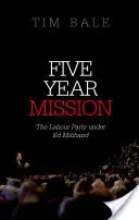 Ötéves küldetés: A Munkáspárt Ed Miliband alatt - Five Year Mission: The Labour Party Under Ed Miliband