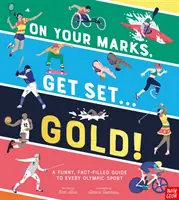 On Your Marks, Get Set, Gold! - Vicces és tényekkel teli útmutató minden olimpiai sportághoz - On Your Marks, Get Set, Gold! - A Funny and Fact-Filled Guide to Every Olympic Sport