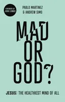 Őrült vagy Isten? Jézus: Jézus: A legegészségesebb elme - Mad or God?: Jesus: The Healthiest Mind of All