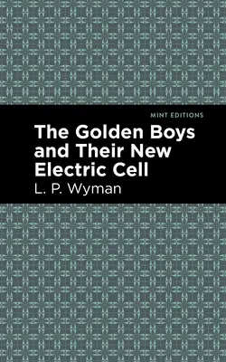 Az Aranyfiúk és az új elektromos cellájuk - The Golden Boys and Their New Electric Cell