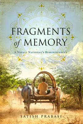 Az emlékezet töredékei: Egy nepáli állampolgár visszaemlékezései - Fragments of Memory: A Nepali National's Reminiscences