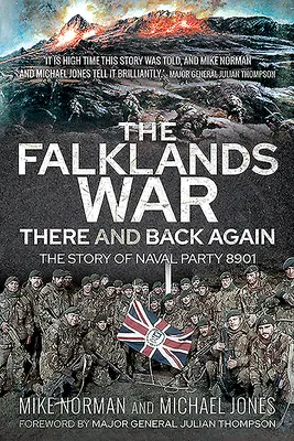 A falklandi háború - oda és vissza: A 8901-es tengerészgyalogos csapat története - The Falklands War - There and Back Again: The Story of Naval Party 8901