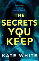 Secrets You Keep - Feszült és lebilincselő pszichológiai thriller - Secrets You Keep - A tense and gripping psychological thriller