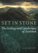 Kőbe vésve: Skócia geológiája és tájai - Set in Stone: The Geology and Landscapes of Scotland