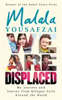 Elűzöttek vagyunk - Az én utam és menekült lányok történetei a világ minden tájáról - A Nobel-békedíjas Malala Yousafzai-tól - We Are Displaced - My Journey and Stories from Refugee Girls Around the World - From Nobel Peace Prize Winner Malala Yousafzai