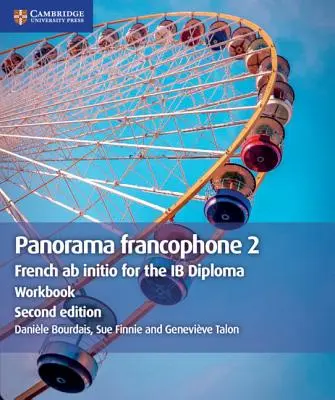 Panorama Francophone 2 munkafüzet: Francia AB Initio az Ib diplomához - Panorama Francophone 2 Workbook: French AB Initio for the Ib Diploma