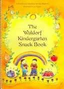 A Waldorf óvodai uzsonnakönyv - The Waldorf Kindergarten Snack Book