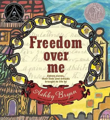 Freedom Over Me (Szabadság felettem): Tizenegy rabszolga, életük és álmaik életre keltése Ashley Bryan által - Freedom Over Me: Eleven Slaves, Their Lives and Dreams Brought to Life by Ashley Bryan