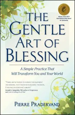 Az áldás szelíd művészete: A Simple Practice That Will Transform You and Your World - The Gentle Art of Blessing: A Simple Practice That Will Transform You and Your World