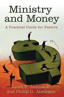 Szolgálat és pénz: Gyakorlati útmutató lelkipásztoroknak - Ministry and Money: A Practical Guide for Pastors