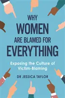 Miért hibáztatják mindenért a nőket - Az áldozathibáztatás kultúrájának leleplezése - Why Women Are Blamed For Everything - Exposing the Culture of Victim-Blaming