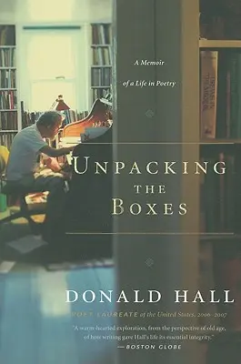 A dobozok kipakolása: Egy költői élet visszaemlékezései - Unpacking the Boxes: A Memoir of a Life in Poetry