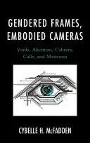 Nemek szerinti keretek, megtestesült kamerák: Varda, Akerman, Cabrera, Calle és Mawenn. - Gendered Frames, Embodied Cameras: Varda, Akerman, Cabrera, Calle, and Mawenn