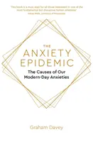 A szorongásos járvány: Modernkori szorongásaink okai - The Anxiety Epidemic: The Causes of Our Modern-Day Anxieties