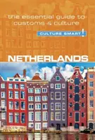 Hollandia - Kultúra okos!, 95. kötet: A szokások és a kultúra alapvető útmutatója - Netherlands - Culture Smart!, Volume 95: The Essential Guide to Customs & Culture