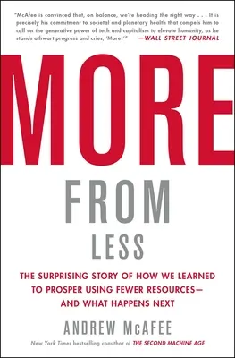 Többet kevesebből: Meglepő történet arról, hogyan tanultunk meg kevesebb erőforrásból boldogulni - és mi történik ezután - More from Less: The Surprising Story of How We Learned to Prosper Using Fewer Resources--And What Happens Next