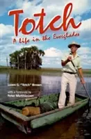 Totch: Egy élet az Evergladesben - Totch: A Life in the Everglades