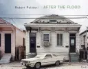 Robert Polidori: Az árvíz után - Robert Polidori: After the Flood