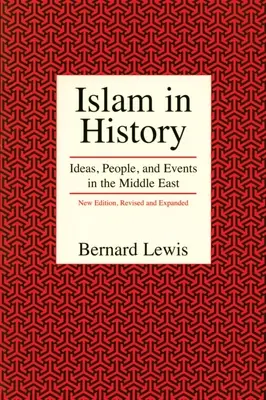 Az iszlám a történelemben: Eszmék, emberek és események a Közel-Keleten - Islam in History: Ideas, People, and Events in the Middle East