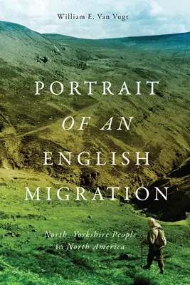 Egy angol népvándorlás portréja, 4. rész: Észak-Yorkshire-i emberek Észak-Amerikában - Portrait of an English Migration, 4: North Yorkshire People in North America