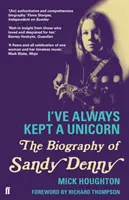 I've Always Kept a Unicorn - Sandy Denny életrajza - I've Always Kept a Unicorn - The Biography of Sandy Denny