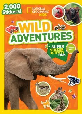 National Geographic Kids Vad kalandok szuper matricás foglalkoztatókönyv - National Geographic Kids Wild Adventures Super Sticker Activity Book