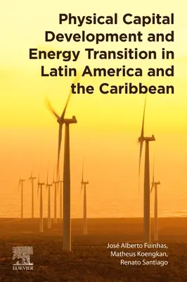Fizikai tőkefejlesztés és energetikai átmenet Latin-Amerikában és a Karib-térségben - Physical Capital Development and Energy Transition in Latin America and the Caribbean