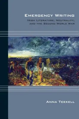 Emergency Writing: Ír irodalom, semlegesség és a második világháború - Emergency Writing: Irish Literature, Neutrality, and the Second World War